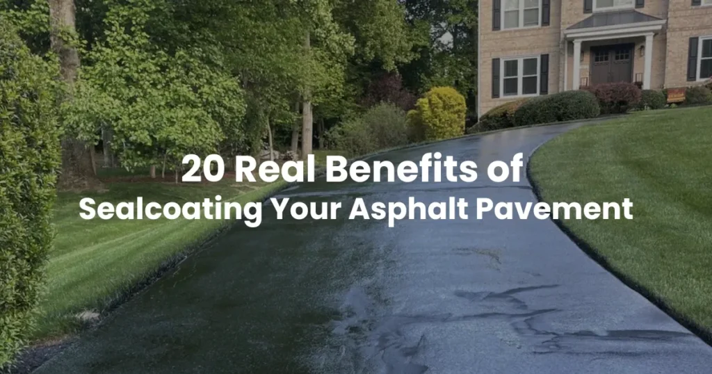 20 real benefits of asphalt sealcoating and maintenance