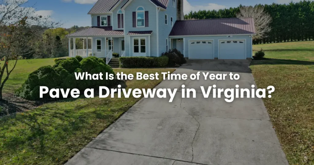 what is the best time in Virginia for Asphalt Driveway Paving